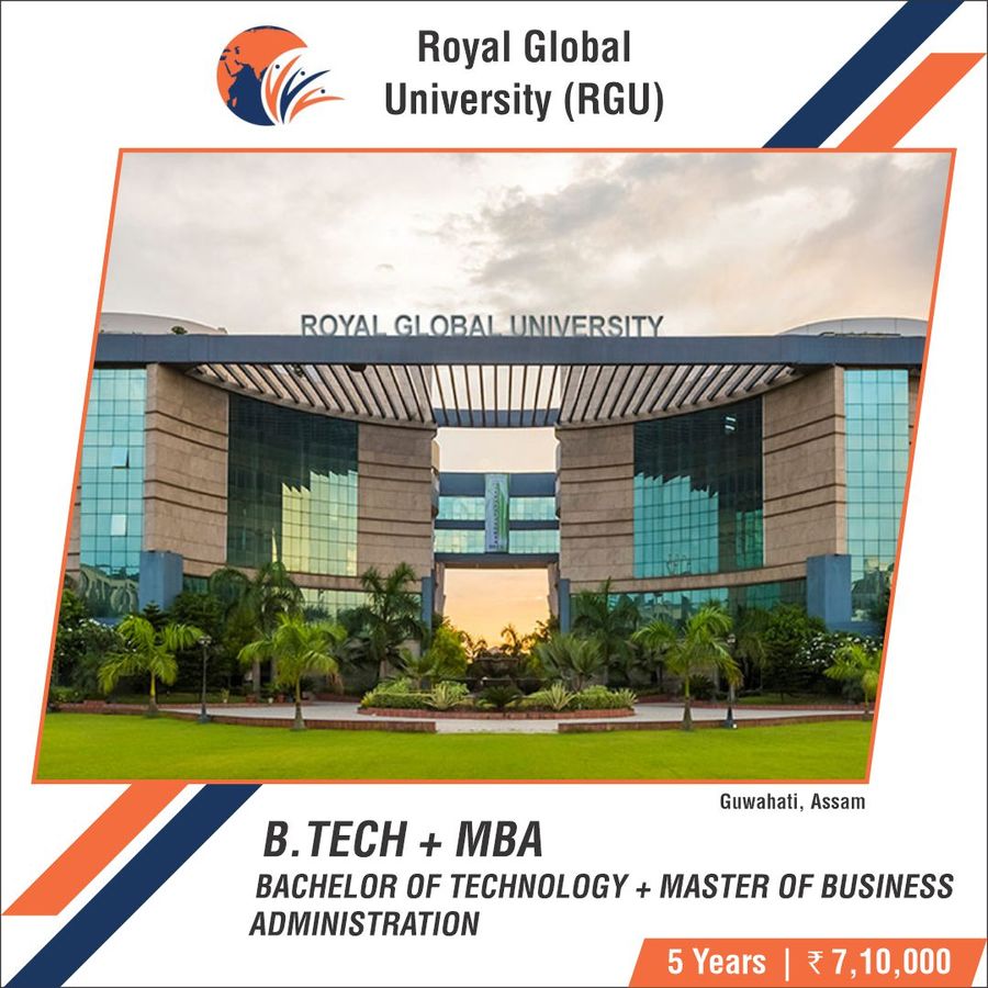 Bachelor of Technology [B.Tech] + Master of Business Administration [MBA] at Royal Global University , Guwahati